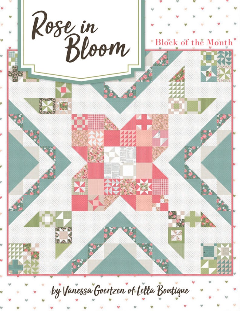 Rose in Bloom block of the month quilt by Vanessa Goertzen of Lella Boutique. Fabric is Love Note by Lella Boutique for Moda Fabrics.